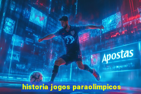 historia jogos paraolimpicos